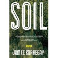 Soil A Novel 9781476750811