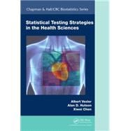 Statistical Testing Strategies in the Health Sciences 9781498730815