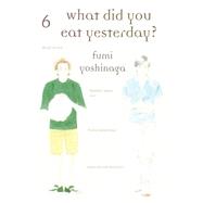 What Did You Eat Yesterday? 6 9781939130815