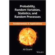 Probability, Random Variables, Statistics, and Random Processes Fundamentals & Applications