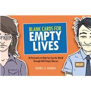 Blank Cards for Empty Lives 46 Postcards to Help You See the World Through Half-Empty Glasses 9781454920816