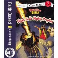 Elijah, God's Mighty Prophet 9780310750819