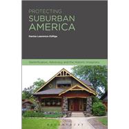 Protecting Suburban America Gentrification, Advocacy and the Historic Imaginary 9781474240819