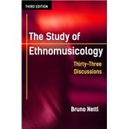 The Study of Ethnomusicology: Thirty-three Discussions 9780252080821