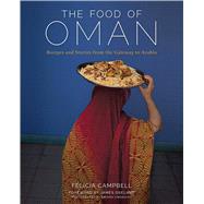 The Food of Oman Recipes and Stories from the Gateway to Arabia 9781449460822