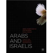 Arabs and Israelis Conflict and Peacemaking in the Middle East 9781137290823