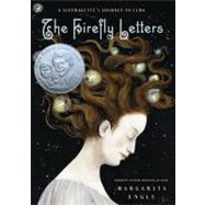 The Firefly Letters A Suffragette's Journey to Cuba 9780805090826