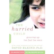 The Hurried Child: 25th Anniversary Edition 9780738210827