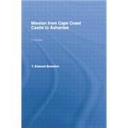 Mission from Cape Coast Castle to Ashantee (1819) 9780415760829