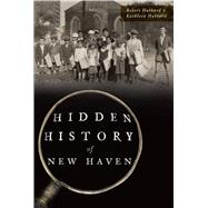 Hidden History of New Haven 9781467140829