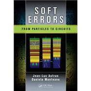 Soft Errors: From Particles to Circuits 9781466590830