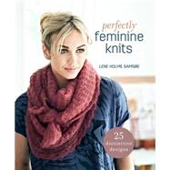 Perfectly Feminine Knits: 25 Distinctive Designs 9781632500830