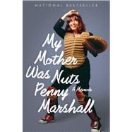 My Mother Was Nuts: A Memoir 9780544320833
