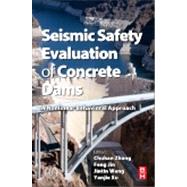 Seismic Safety Evaluation of Concrete Dams: A Nonlinear Behavioral Approach 9780124080836