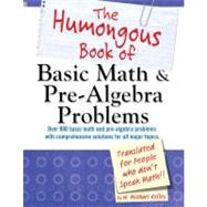 The Humongous Book of Basic Math & Pre-Algebra Problems: Translated for People Who Don't Speak Math 9781615640836