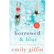 Borrowed & Blue Something Borrowed, Something Blue 9781250070838