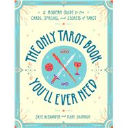 The Only Tarot Book You'll Ever Need 9781507210840