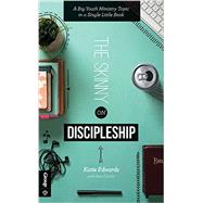 The Skinny on Discipleship: A Big Youth Ministry Topic in a Single Little Book 9781470720841