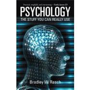 Psychology : The Stuff You Can Really Use 9781475900842