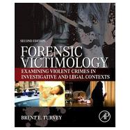 Forensic Victimology: Examining Violent Crime Victims in Investigative and Legal Contexts 9780124080843