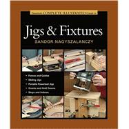 Taunton's Complete Illustrated Guide to Jigs & Fixtures 9781631860843