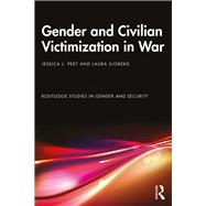 Gender and Civilian Victimization in War: Kill the Women First 9781138290846
