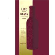 Life by the Glass: A Wine Lover's Journal 9781631060847