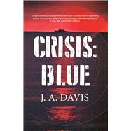 Crisis: Blue A Rex Bent Thriller 9781942600848
