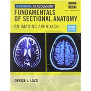 Workbook for Lazo's Fundamentals of Sectional Anatomy: An Imaging Approach, 2nd 9781133960850
