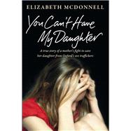 You Can't Have My Daughter 9781447270850
