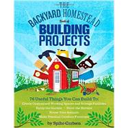 The Backyard Homestead Book of Building Projects 9781612120850
