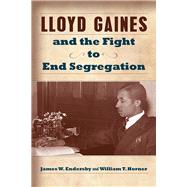 Lloyd Gaines and the Fight to End Segregation 9780826220851