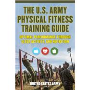 The U.s. Army Physical Fitness Training Guide 9781510750852