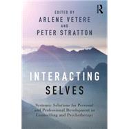 Interacting Selves: Systemic Solutions for Personal and Professional Development in Counselling and Psychotherapy 9780415730853