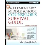 The Elementary / Middle School Counselor's Survival Guide 9780470560853