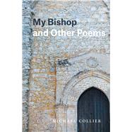 My Bishop and Other Poems 9780226570860