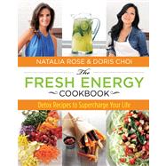 The Fresh Energy Cookbook Detox Recipes to Supercharge Your Life 9780762780860