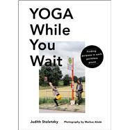 Yoga While You Wait 9781982150860