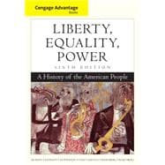 Cengage Advantage Books: Liberty, Equality, Power : A History of the American People 9781111830861
