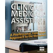 Clinical Medical Assisting A Professional, Field Smart Approach to the Workplace 9781305110861