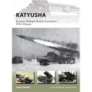 Katyusha Russian Multiple Rocket Launchers 1941–Present 9781472810861