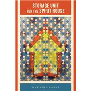 Storage Unit for the Spirit House 9781632430861