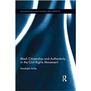Black Citizenship and Authenticity in the Civil Rights Movement 9781138920866