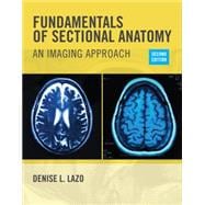 Fundamentals of Sectional Anatomy An Imaging Approach 9781133960867