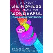It's Your Weirdness That Makes You Wonderful 9781642500868
