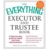 The Everything Executor and Trustee Book 9781440570872