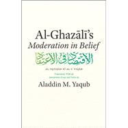 Al-Ghazali's Moderation in Belief 9780226060873