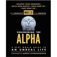 Man 2.0 Engineering the Alpha: A Real World Guide to an Unreal Life 9780062220875