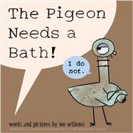 The Pigeon Needs a Bath! 9781423190875