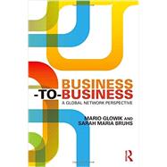 Business-to-Business: A Global Network Perspective 9780415740876